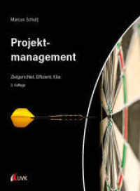 Projektmanagement : Zielgerichtet. Effizient. Klar. （3. Aufl. 2024. 260 S. 266 mm）