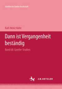"Dann ist Vergangenheit beständig" : Goethe Studien （2001. i, 215 S. I, 215 S. 244 mm）