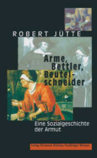 Arme, Bettler, Beutelschneider : Eine Sozialgeschichte der Armut （2000. x, 324 S. X, 324 S. 216 mm）