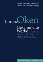 Lorenz Oken - Gesammelte Werke : Band 1: Fruhe Schriften zur Naturphilosophie -- Hardback (German Language Edition)