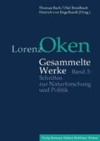 Lorenz Oken : Band 3: Schriften zur Naturforschung und Politik -- Hardback (German Language Edition) （1. Aufl. 2）