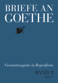 ゲーテ宛書簡集18181-1819年<br>Briefe an Goethe, 15 Bde.. 8/1-2 1818-1819, 2 Tl.-Bde. （2011. 799 S. 799 S. 12 Abb. 235 mm）