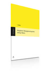 Integrierte Managementsysteme richtig f&uuml;hren （2022. 76 S. 76 Seiten, DIN A4, broschiert, 4 Excel-Dateien. 29.7 cm）