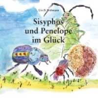 Sisyphos und Penelope im Glück (Die Abenteuer von Sisyphos dem Pillendreher 2) （2019. 40 S. 20 Farbabb. 216 mm）
