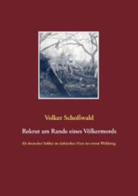 Rekrut am Rande eines Völkermords : Als deutscher Soldat im türkischen Heer im ersten Weltkrieg （2015. 104 S. 210 mm）
