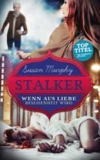 Stalker : Wenn aus Liebe Besessenheit wird (Stalker Bd.1) （3. Aufl. 2016. 252 S. 215 mm）