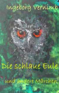 Die schlaue Eule : und andere Märchen （2019. 164 S. 7 Farbabb. 190 mm）