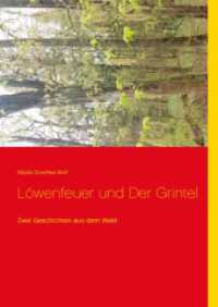 Löwenfeuer und Der Grintel : Zwei Geschichten aus dem Wald (Geschichten der Erde .1) （2016. 40 S. 297 mm）