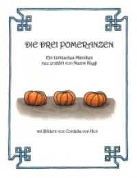 Die drei Pomeranzen : Ein türkisches Märchen （2. Aufl. 2019. 44 S. 12 Farbabb. 226 mm）