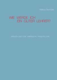 Wie werde ich ein guter Lehrer? : Versuch über eine unmögliche Fragestellung （2016. 56 S. 297 mm）