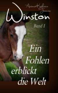 Winston - Ein Fohlen erblickt die Welt : Pferdebuchserie in drei Bänden (Winston 1) （2019. 252 S. 7 Farbabb. 215 mm）