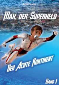 Max, der Superheld : Der Achte Kontinent (Max, der Superheld - Der Achte Kontinent 1) （2022. 190 S. 35 Farbabb. 210 mm）