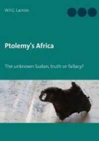 Ptolemy's Africa : The unknown Sudan, truth or fallacy? （2. Aufl. 2018. 120 S. 210 mm）