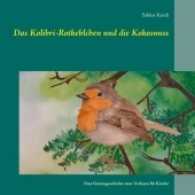 Das Kolibri-Rotkehlchen und die Kokosnuss : Eine Gartengeschichte zum Vorlesen für Kinder （2017. 64 S. 32 Farbabb. 170 mm）