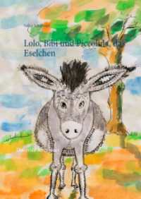 Lolo, Bibi und Piccolina, das Eselchen : Das erste Abenteuer (Lolo und Bibi .1) （2017. 96 S. 216 mm）