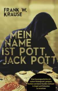 Mein Name ist Pott, Jack Pott : Eine Gaunergeschichte mit realem Hintergrund, geeignet, Banken und deren Kunden weltweit in Angst und Schrecken zu versetzen. （2019. 196 S. 196 mm）