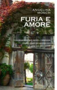 Furia e Amore : Lisa Brandkopf und Andrea Commodori ermitteln vor der malerischen Kulisse der Amalfiküste （2018. 232 S. 215 mm）