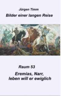 Raum 53 Eremias, Narr, leben will er ewiglich (Bilder einer langen Reise .53) （2018. 100 S. 190 mm）
