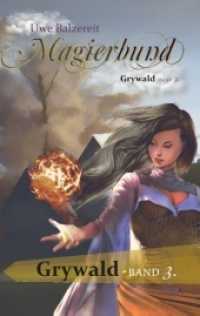 Magierbund  Band III : Grywald (Magierbund .3) （2. Aufl. 2018. 392 S. 5 Farbabb. 190 mm）