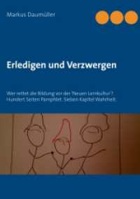 Erledigen und Verzwergen : Wer rettet die Bildung vor der 'Neuen Lernkultur'? Hundert Seiten Pamphlet. Sieben Kapitel Wahrheit. （2018. 104 S. 210 mm）