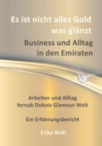 Es ist nicht alles Gold was gl&auml;nzt : Business und Alltag in den Emiraten （2. Aufl. 2019. 220 S. 29 Farbabb. 210 mm）