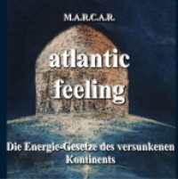 Atlantic-feeling : Die Energie-Gesetze des versunkenen Kontinents (Das Atlantis-Projekt .4) （3. Aufl. 2019. 112 S. 176 mm）