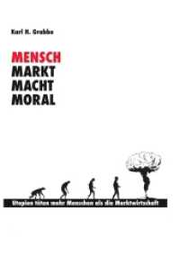 Mensch, Markt, Macht, Moral : Ein Beitrag zur kapitalistischen Synthese （2. Aufl. 2019. 396 S. 210 mm）