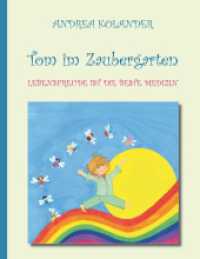 Tom im Zaubergarten : Lebensfreude ist die beste Medizin （2018. 56 S. 23 Farbabb. 226 mm）