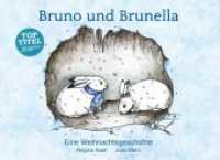 Bruno und Brunella : Eine Weihnachtsgeschichte （2. Aufl. 2018. 56 S. 9 Farbabb. 156 x 215 mm）