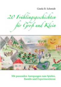 20 Frühlingsgeschichten für Groß und Klein : Mit passenden Anregungen zum Spielen, Basteln und Experimentieren （2019. 140 S. 210 mm）