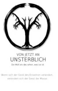 Von jetzt an unsterblich : Die Welt als das sehen,was sie ist （2019. 244 S. 196 mm）