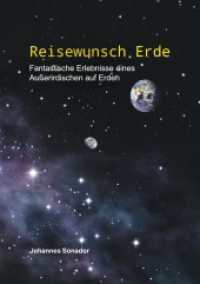Reisewunsch Erde : Fantastische Erlebnisse eines Außerirdischen auf Erden （4. Aufl. 2023. 332 S. 216 mm）