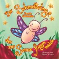 Der Schmetterling, der zur Sonne fliegen möchte （2020. 24 S. 20 Farbabb. 176 mm）