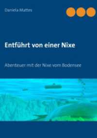 Entführt von einer Nixe : Abenteuer mit der Nixe vom Bodensee （2020. 196 S. 15 Farbabb. 210 mm）