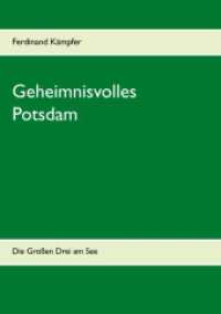 Geheimnisvolles Potsdam : Die Großen Drei am See （2020. 60 S. 210 mm）