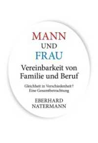 MANN und FRAU Vereinbarkeit von Familie und Beruf : Gleichheit in Verschiedenheit? Eine Gesamtbetrachtung （2020. 340 S. 226 mm）