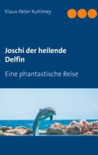 Joschi der heilende Delfin : Eine phantastische Reise （2020. 180 S. 12 Farbabb. 190 mm）