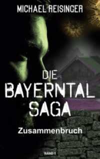 Die Bayerntal Saga : Zusammenbruch (Die Bayerntal Saga 1) （2020. 350 S. 3 Farbabb. 190 mm）