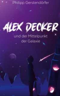 Alex Decker : und der Mittelpunkt der Galaxie （2020. 356 S. 196 mm）