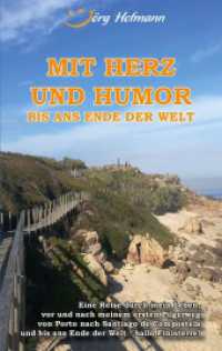 Mit Herz und Humor bis ans Ende der Welt : Eine Reise durch mein Leben, vor und nach meinem Pilgerweg von Porto nach Santiago de Compostela und bis ans Ende der Welt - hallo Finisterre! （2021. 212 S. 19 Farbabb. 190 mm）