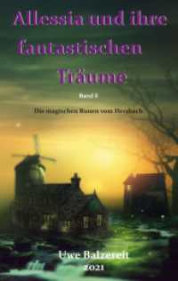 Alessia und ihre fantastischen Träume : Die magischen Runen vom Herzbach (Alessia und ihre  fantastischen  Träume 2) （2021. 54 S. 190 mm）