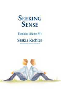 Seeking Sense : Explain life to me please （2. Aufl. 2021. 50 S. 16 Farbabb. 216 mm）