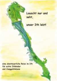 Lauscht nur und seht, unser Ith lebt! : eine abenteuerliche Reise im Ith für echte Ithkinder und Junggebliebene （2. Aufl. 2021. 140 S. 60 Farbabb. 270 mm）