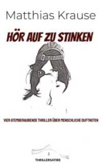 Hör auf zu stinken : Vier atemberaubende Thriller über menschliche Duftnoten （5. Aufl. 2022. 652 S. 215 mm）