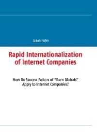 Rapid Internationalization of Internet Companies : How Do Success Factors of "Born Globals" Apply to Internet Companies? （2015. 84 S. 297 mm）
