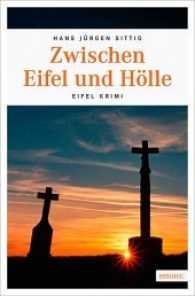 Zwischen Eifel und Hölle (Eifel Krimi) （2017. 224 S. 20.5 cm）