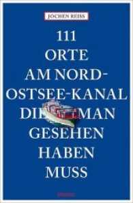 111 Orte am Nord-Ostsee-Kanal, die man gesehen haben muss (111 Orte ...) （2., überarb. Aufl. 2018. 240 S. m. zahlr. Fotografien. 20,5 cm）