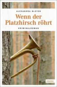 Wenn der Platzhirsch röhrt : Kriminalroman (Sepp Flattacher 2) （2017. 288 S. 20.50 cm）