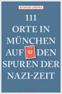 111 Orte in München auf den Spuren der Nazi-Zeit : Reiseführer (111 Orte ...) （2., überarb. Aufl. 2020. 237 S. Mit zahlreichen Abbildungen. 20.5）