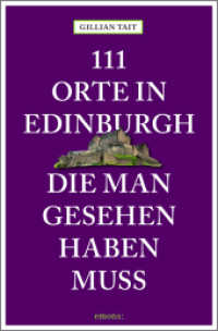 111 Orte in Edinburgh, die man gesehen haben muss : Reiseführer (111 Orte ...) （2019. 230 S. m. zahlr. Fotos sowie Ktn. 205 mm）